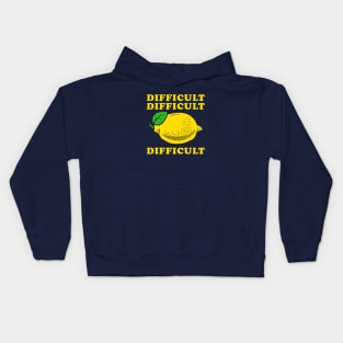 Difficult Difficult Lemon Difficult Kids Hoodie